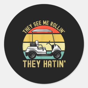 Ze zien me Rollin ze hatin Funny Golf Cart Meme Ronde Sticker