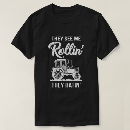 Ze zien me Rollin ze hatin Funny Tractor. T-shirt (Design voorkant)