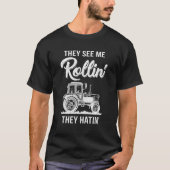 Ze zien me Rollin ze hatin Funny Tractor. T-shirt (Voorkant)