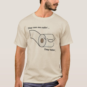 Ze zien me Rollin' ze hatin. T-shirt