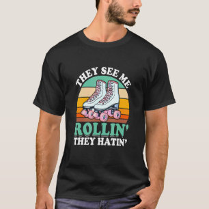 Ze zien me Rollin' Ze houden van rolschaatsen. T-shirt