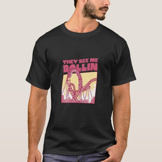 Ze zien me Rolling Amusement Park T-shirt (Voorkant)