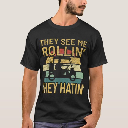 Ze zien me Rolling Golf Cart T-shirt (Voorkant)