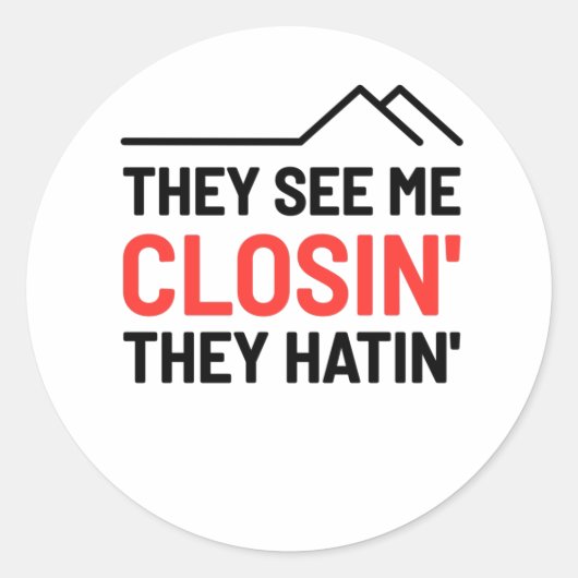 Ze zien me sluiten die ze haten - Realtor Ronde Sticker (Voorkant)