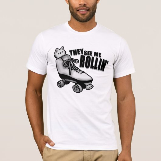 ze zien me wegrollen . t-shirt (Voorkant)