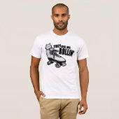 ze zien me wegrollen . t-shirt (Voorkant volledig)