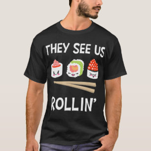 Ze zien ons Rollin I Rice Seaweed Japans Sushi  T-shirt