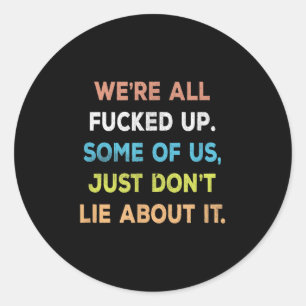 Ze zijn allemaal opgemaakt, sommigen van ons liege ronde sticker