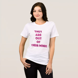 Ze zijn uit hun gedachten politieke boodschap Tri-Blend shirt