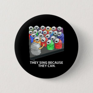 Ze zingen omdat ze muziek kunnen leuk vinden ronde button 5,7 cm