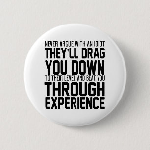 Ze zullen je nooit met een idioot naar beneden sle ronde button 5,7 cm