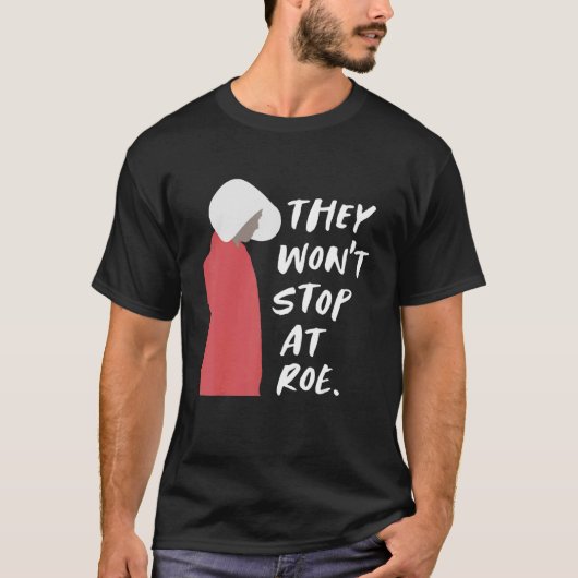 Ze zullen niet stoppen bij Roe Pro Choice 1973. T-shirt (Voorkant)