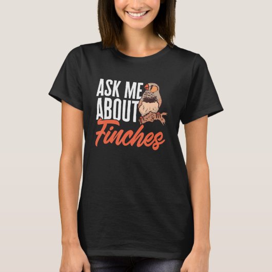 Zebra Finches Ask Me About Finches Pet Bird Zebra  T-shirt (Voorkant)