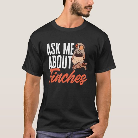 Zebra Finches Ask Me About Finches Pet Bird Zebra  T-shirt (Voorkant)