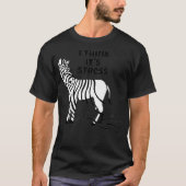 Zebra Stripes, denk ik dat zijn stressstreep valt T-shirt (Voorkant)