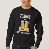 Zebras And Beer That's Why I'm Here Trui (Voorkant)
