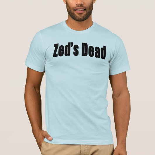 Zed's dood t-shirt (Voorkant)