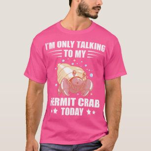 Zee Animals Hermit Crab Lover Ik praat alleen met T-shirt