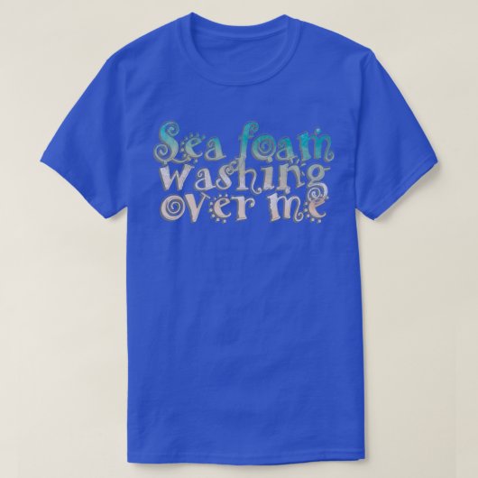 Zee schuim wassen over mij t-shirt (Design voorkant)