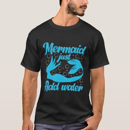 Zeemeermin Voeg gewoon water toe T-shirt (Voorkant)