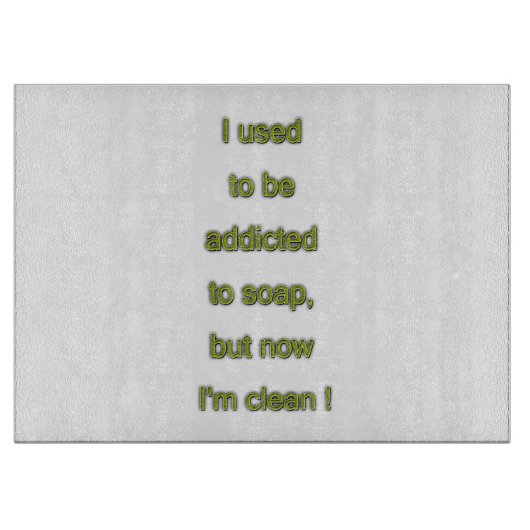 Zeep grappige tekst snijplank (Voorkant)