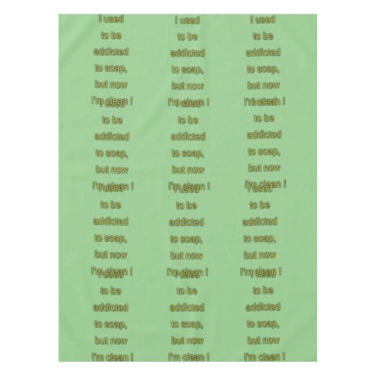 Zeep grappige tekst tafelkleed (Voorkant)