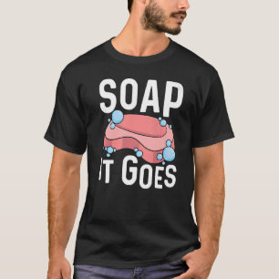 Zeep het gaat Pun voor een zeepmaker T-shirt
