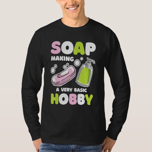 Zeep Maken Basic Hobby Zeep Maker Handgemaakte Soa T-shirt (Voorkant)