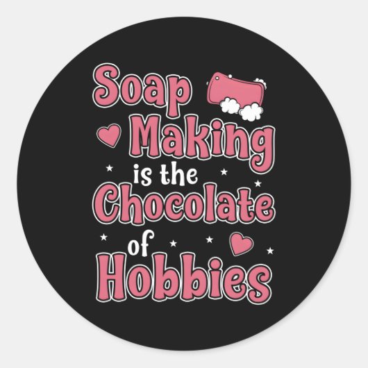 Zeep maken is de chocolade van Hobbies zeepmaker Ronde Sticker (Voorkant)