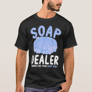 Zeep maken Zeepmaker Soap Dealer Soap T-shirt