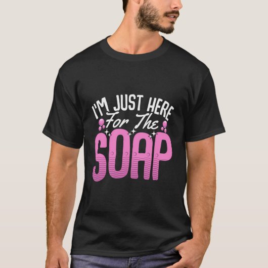Zeep maken zeepmaker Soapologist gewoon hier voor T-shirt (Voorkant)