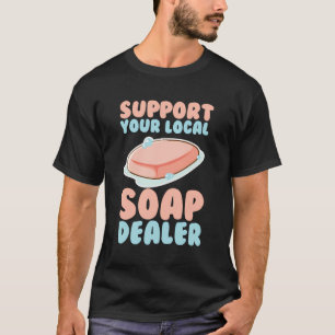 Zeep maken Zeepmaker Soapologist Ondersteun uw SO T-shirt