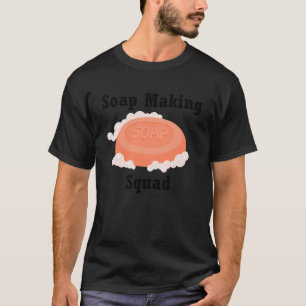 Zeep Making Squad Hobby Crafter Soapilicious T-shirt
