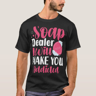 Zeep Making Zeepmaker Soapologist Soap Dealer Toev T-shirt