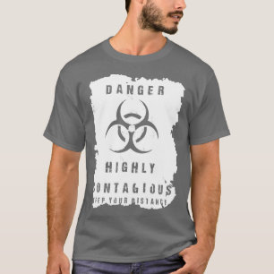 Zeer besmettelijk gevaar t-shirt