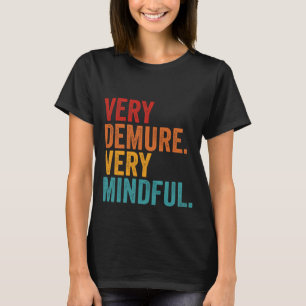Zeer demure zeer mindful Inspirerend quote T-shirt