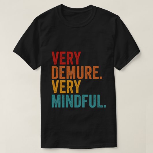 Zeer demure zeer mindful Inspirerend quote T-shirt (Design voorkant)