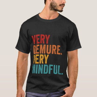 Zeer demure zeer mindful Inspirerend quote T-shirt