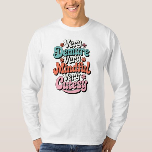 Zeer demure zeer mindful zeer schattig bruisend me t-shirt (Voorkant)