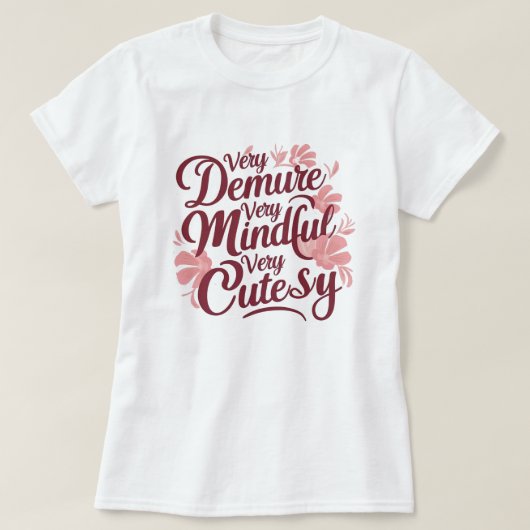Zeer demure Zeer mindful Zeer schattig Shirt (Design voorkant)