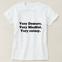 Zeer demure zeer mindful zeer schattig t-shirt