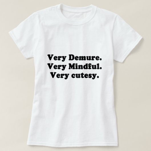 Zeer demure zeer mindful zeer schattig t-shirt (Design voorkant)