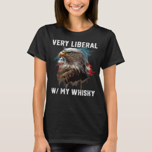 Zeer liberaal met mijn whisky drinker patriottisme t-shirt