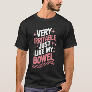 Zeer prikkelbaar net als mijn darm t-shirt