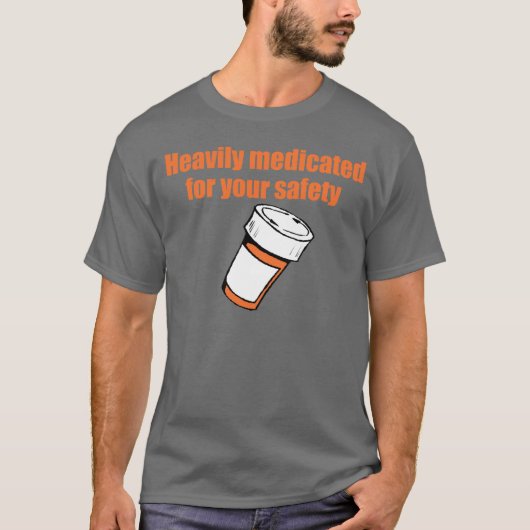 Zeer vaak gemedicineerd voor uw veiligheid t-shirt (Voorkant)