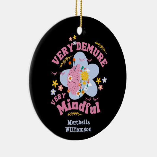 ZEER VEELEISEND ZEER MINDFUL bloemenwelzijn Keramisch Ornament (Rechts)