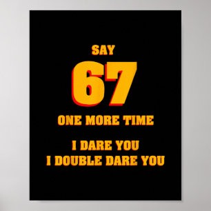 Zeg 67 Ik daag je uit Grappige Anti-meme Gefrustre Poster