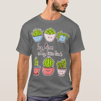 Zeg Aloe tegen mijn kleine vrienden! T-shirt