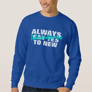 Zeg altijd ja tegen nieuw avonturiershirt trui