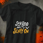 Zeg Boe en Eng Op | Grappige Halloween T-shirt<br><div class="desc">Funny Halloween Shirt met "Say Boo and Scary On" quote. Beschikbaar hier: http://www.zazzle.com/selectpartysupplies</div>